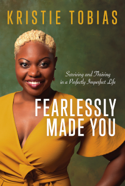 Fearlessly Made You: Surviving And Thriving In A Perfectly Imperfect Life