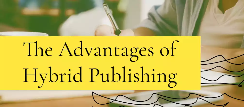 The Advantages of Hybrid Publishing for Authors