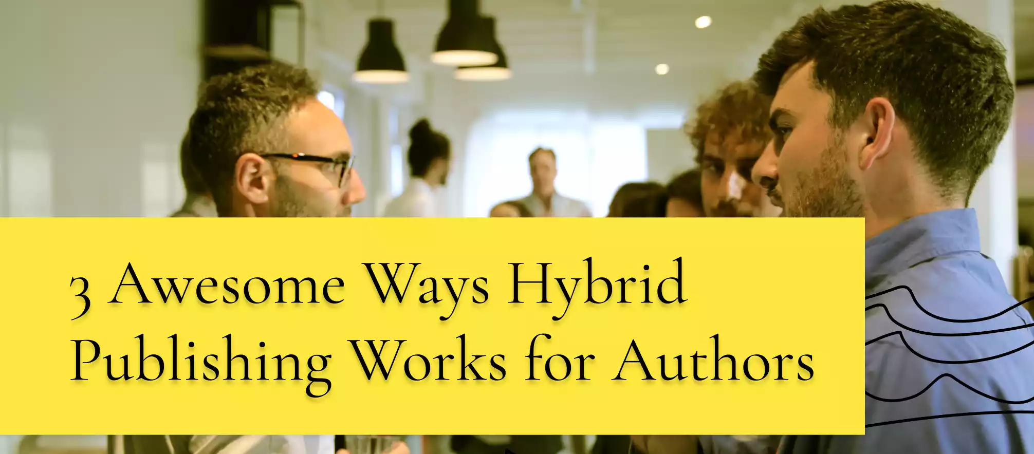 3 Awesome Ways Hybrid Publishing Works for New Authors