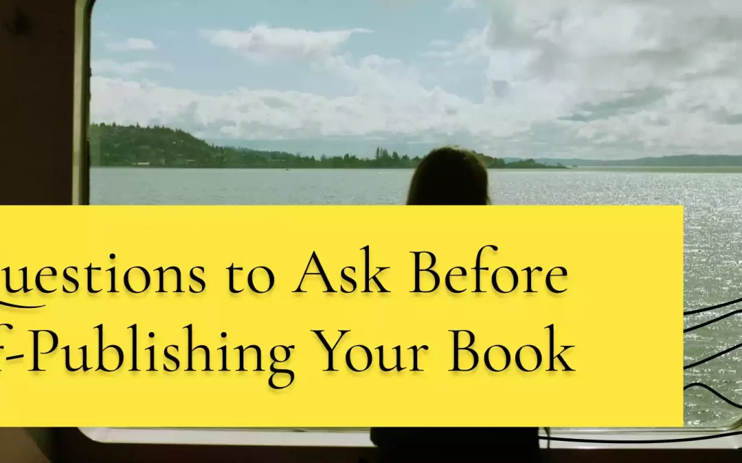 5 Questions To Ask Yourself Before You Self-Publish