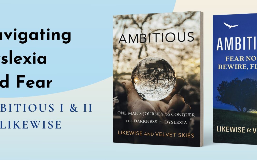 Navigating Dyslexia and Fear – Ambitious I & II by Likewise