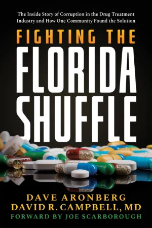 Fighting the Florida Shuffle: The Inside Story of Corruption in the Drug Treatment Industry and How One Community Found the Solution