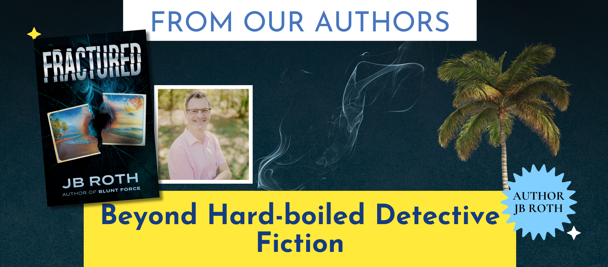Beyond Hard-Boiled Detective Fiction: A Conversation with Indigo Author JB Roth